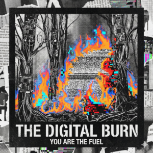 A square Instagram post with a high-contrast punk zine aesthetic. The image features the same circuit board forest being consumed by neon glitch fire and the static lizard icon as the podcast cover. Large, distressed text at the bottom reads "THE DIGITAL BURN" in white, with the subtitle "YOU ARE THE FUEL" below it. The entire image has a rough, torn paper and halftone texture, designed to stop scrolling on social media feeds.